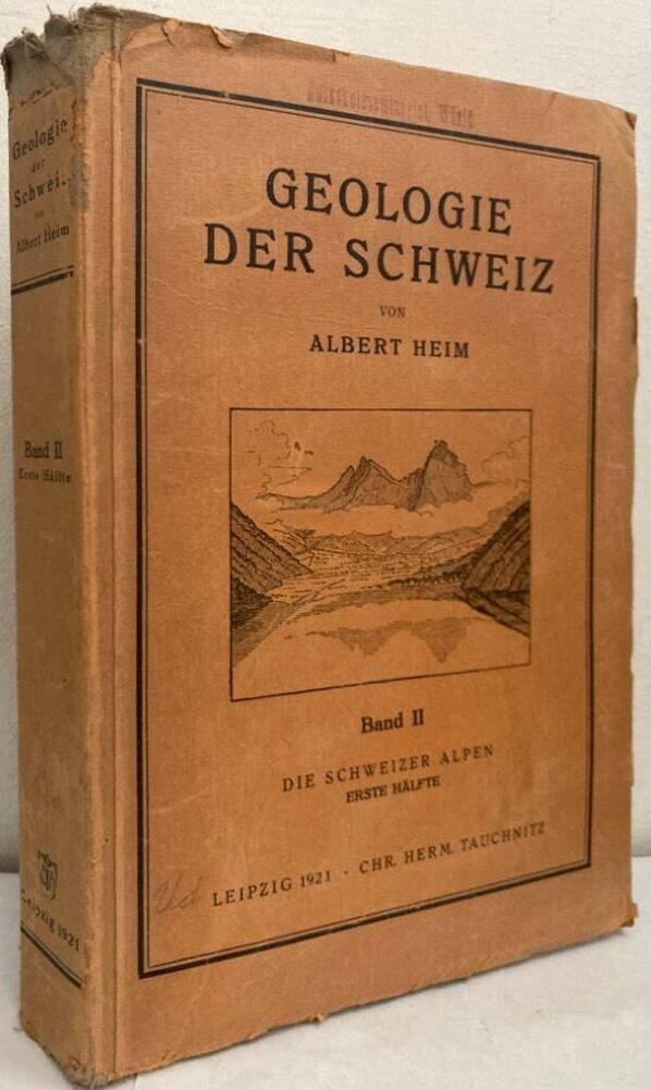 Geologie det Schweiz. Band II. Die Schweizer Alpen. Erste Hälfte