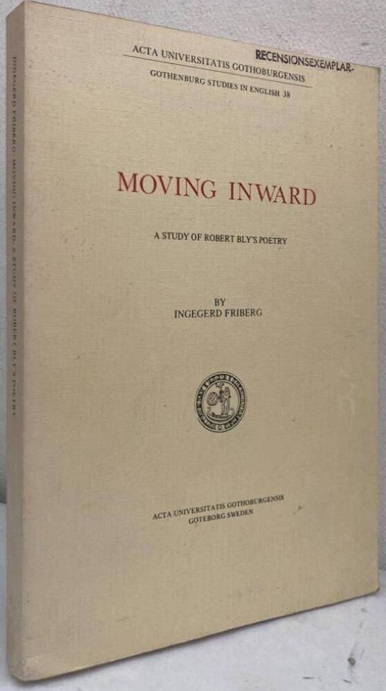 Moving Inward. A Study of Robert Bly's Poetry