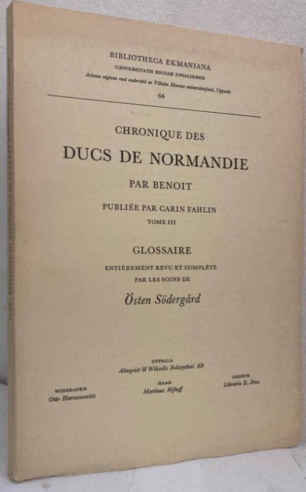 Chronique des Ducs de Normandie par Benoit publiée par Carin Fahlin. Tome III. Glossaire