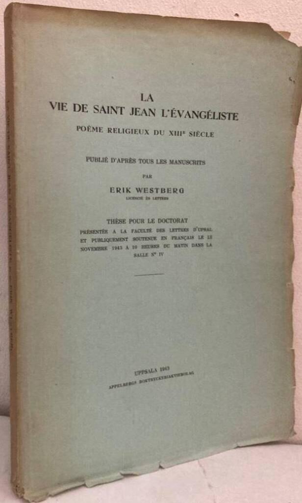 La vie de Saint Jean l'évangéliste. Poème religieux du XIII:e siècle. Publié d'après tous les manuscrits