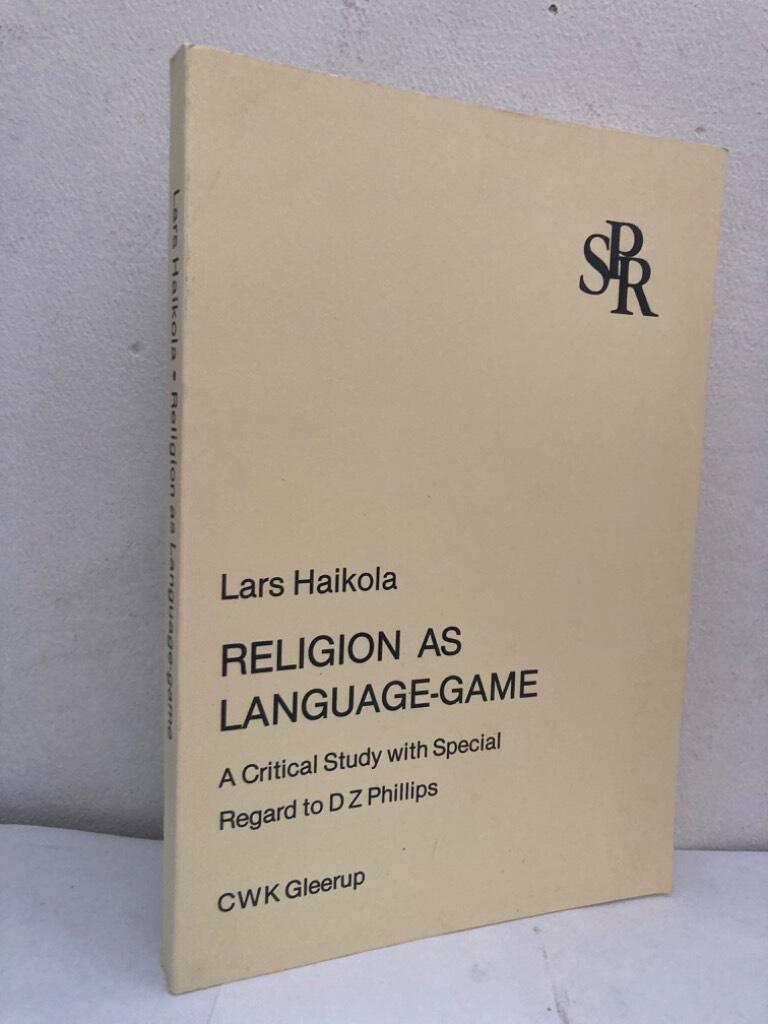 Religion as Language-game. A Critical Study with Special Regard to D Z Phillips