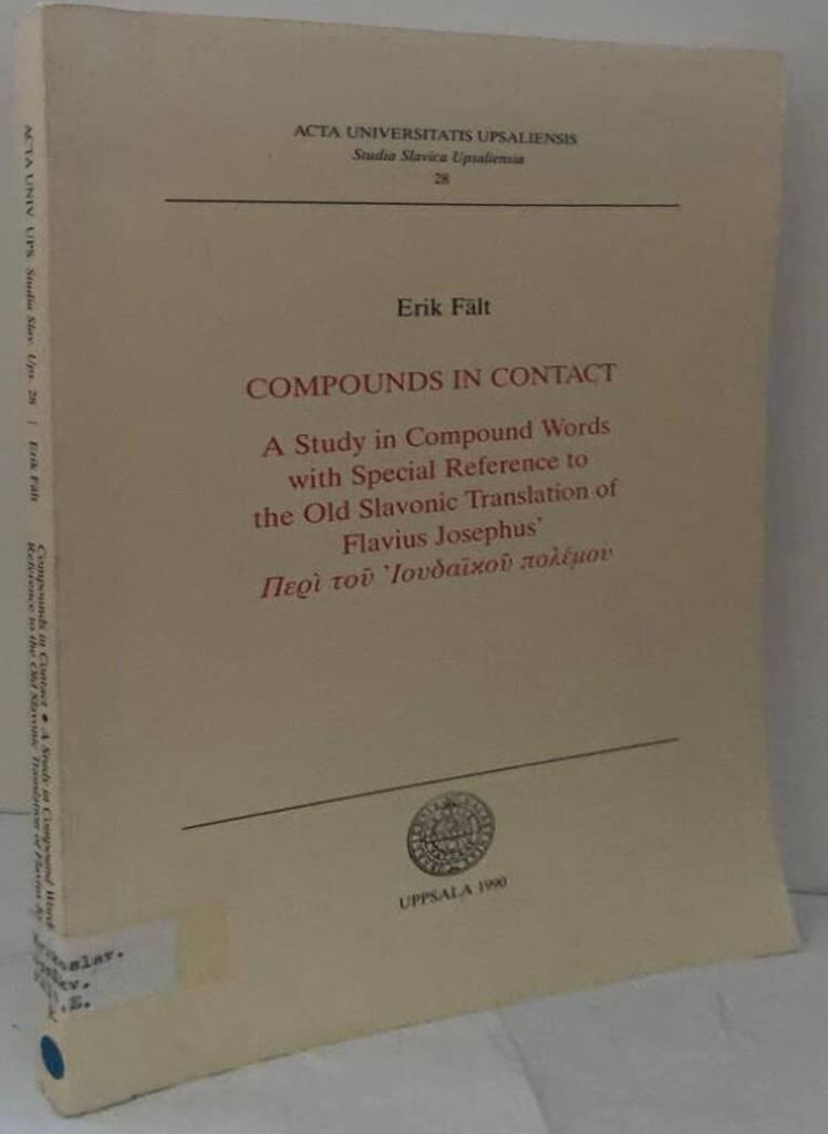 Compounds in Contact. A Study in Compound Words with Special Reference to the Old Slavonic Translation of Flavius Josephus' Περι τον Ιθδαïκον πολεμον [Peri ton Iudaïkon polemon]