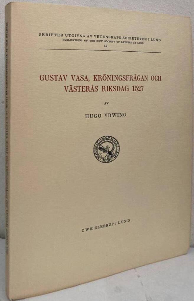Gustav Vasa, kröningsfrågan och Västerås riksdag 1527