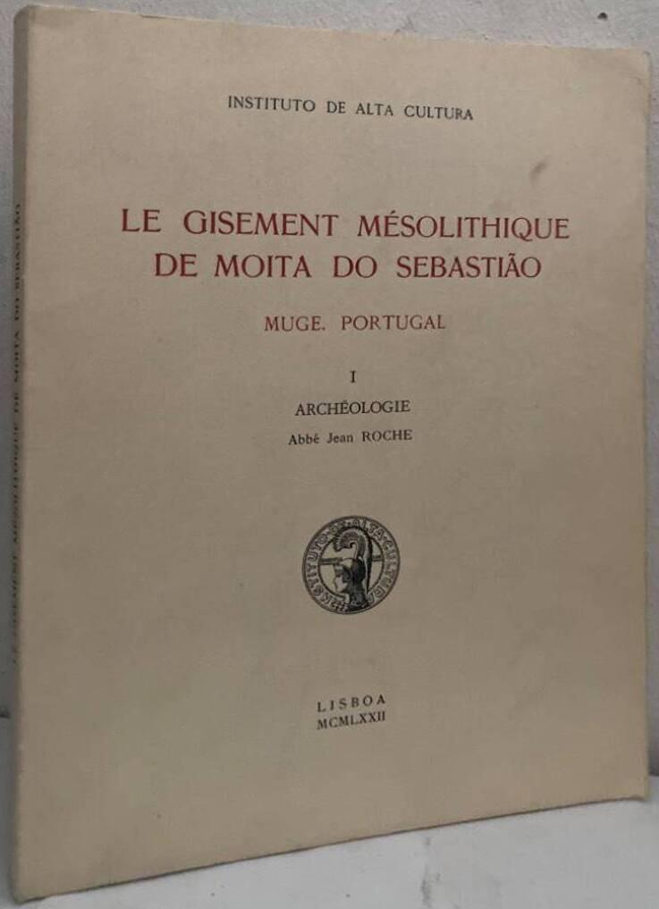 Le gisement mésolithique de Moita Do Sebastião. Muge. Portugal. I. Archeologie