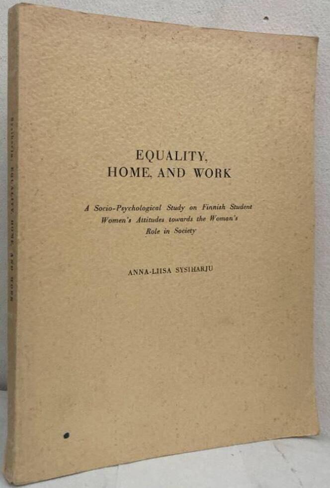 Equality, Home, and Work. A Socio-Psychological Study on Finnish Student Women's Attitudes towards the Woman's Role in Society