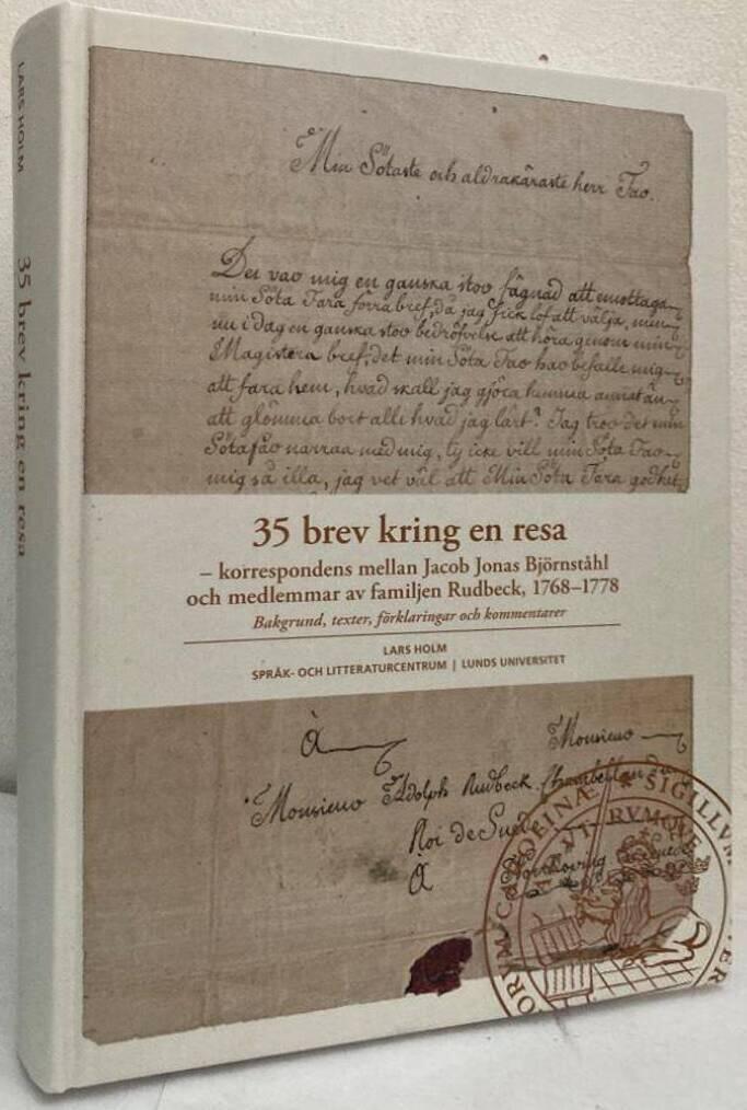 35 brev kring en resa - korrespondens mellan Jacob Jonas Björnståhl och medlemmar av familjen Rudbeck, 1768-1775