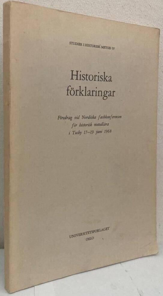 Historiska förklaringar. Föredrag vid Nordiska fackkonferensen för historisk metodlära i Tusby 17-19 juni 1968
