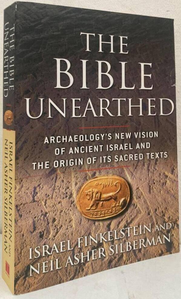 The Bible Unearthed. Archaeology's new vision of ancient Israel and the origin of its sacred texts