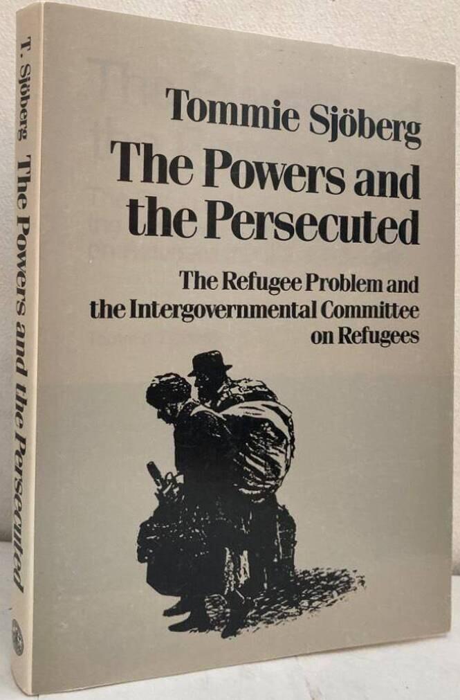 The Powers and the Persecuted. The Refugee Problem and the Intergovernmental Committee on Refugees (IGCR), 1938-1947