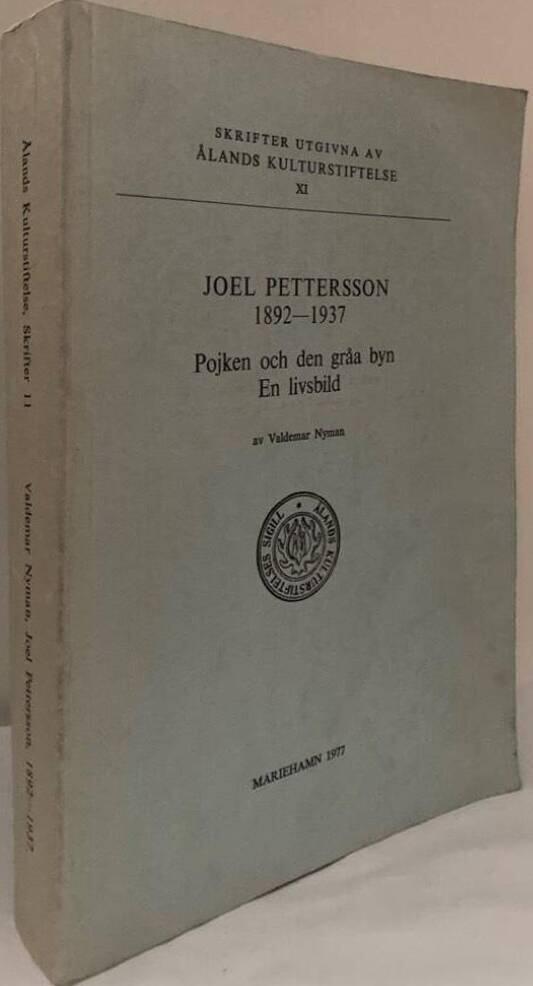 Joel Pettersson 1892-1937. Pojken och den gråa byn. En livsbild