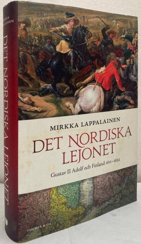 Det nordiska lejonet. Gustav II Adolf och Finland 1611-1632