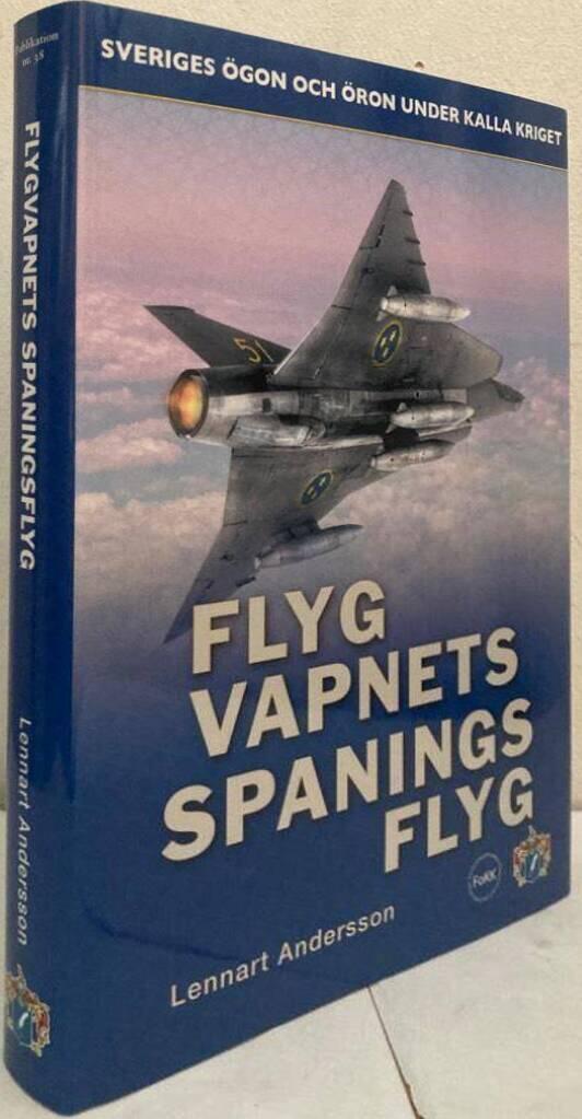Flygvapnets spaningsflyg. Sveriges ögon och öron under kalla kriget