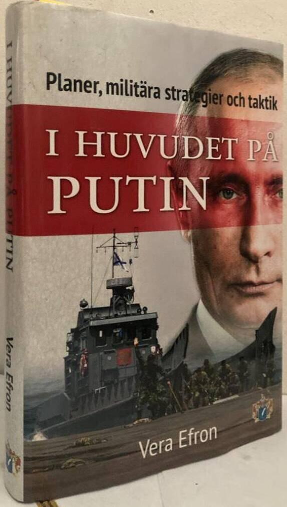 I huvudet på Putin. Planer, militära strategier och taktik