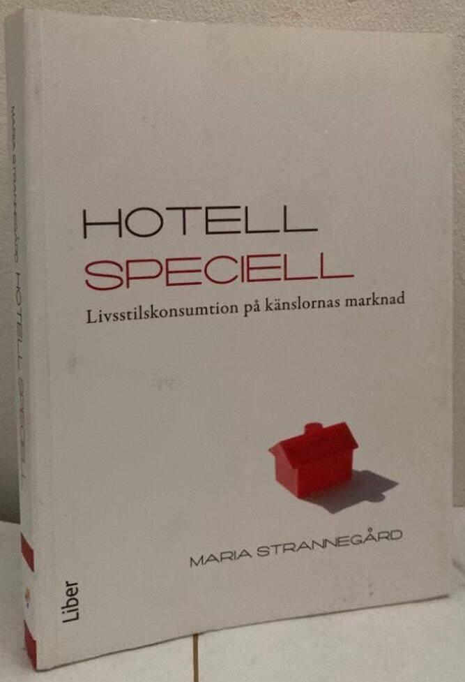 Hotell Speciell. Livsstilskonsumtion på känslornas marknad