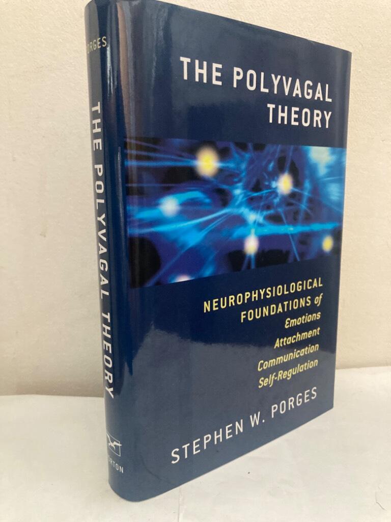 The Polyvagal Theory. Neurophysiological foundations of emotions, attachment, communication, and self-regulation