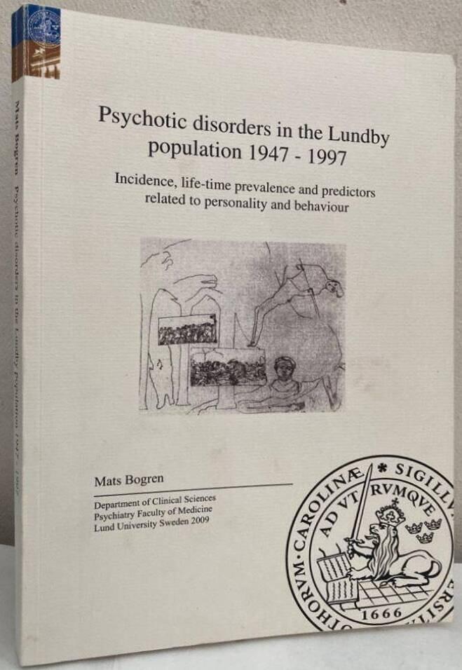 Psychotic Disorders in the Lundby Population 1947-1997. Incidence, life-time prevalence and predictors related to personality and behaviour