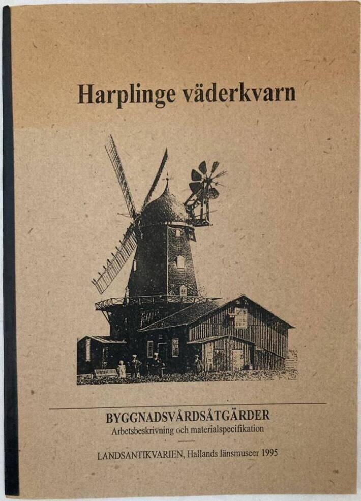 Harplinge väderkvarn. Byggnadsvårdsåtgärder. Artbeskrivning och materialspecifikation