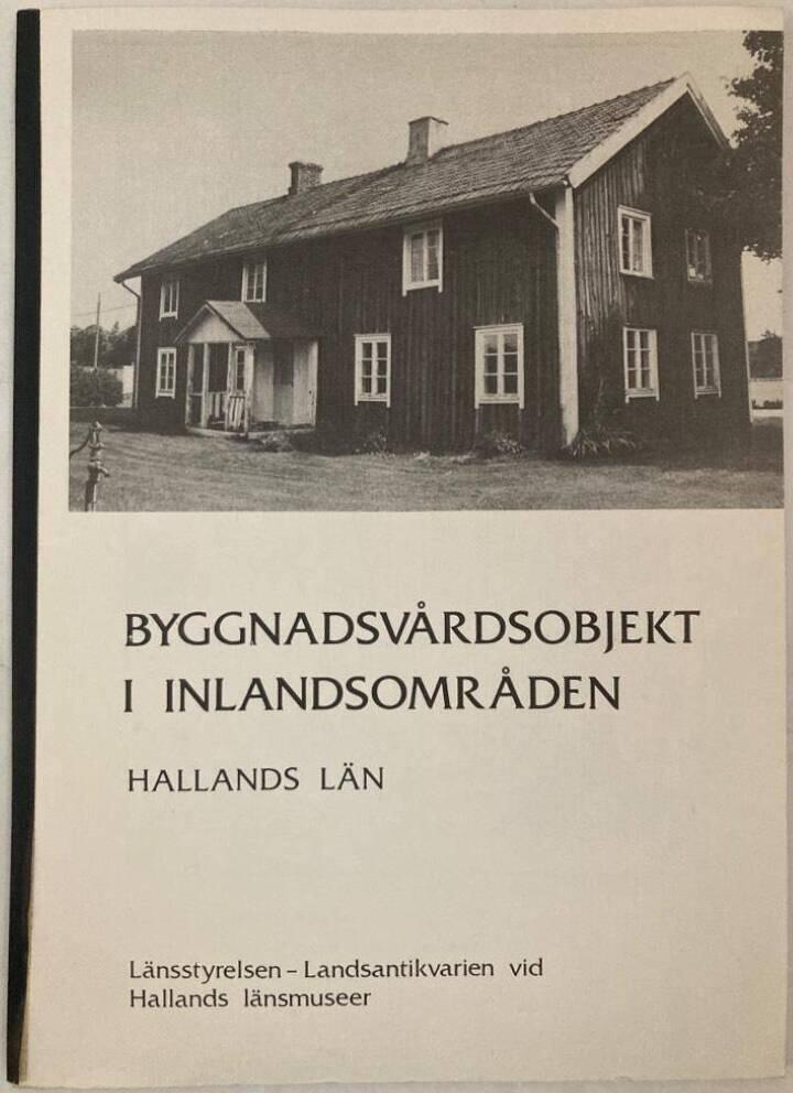 Byggnadsvårdsobjekt i inlandsområden. Hallands län