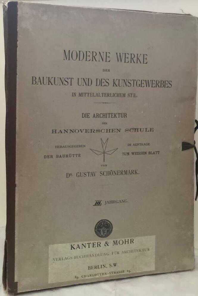 Moderne Werke der Baukunst und des Kunstgewerbes in mittelalterlichen Stil. Die Architektur der Hannoverschen Schule. Dritter Jahrgang [Lacks two plates]