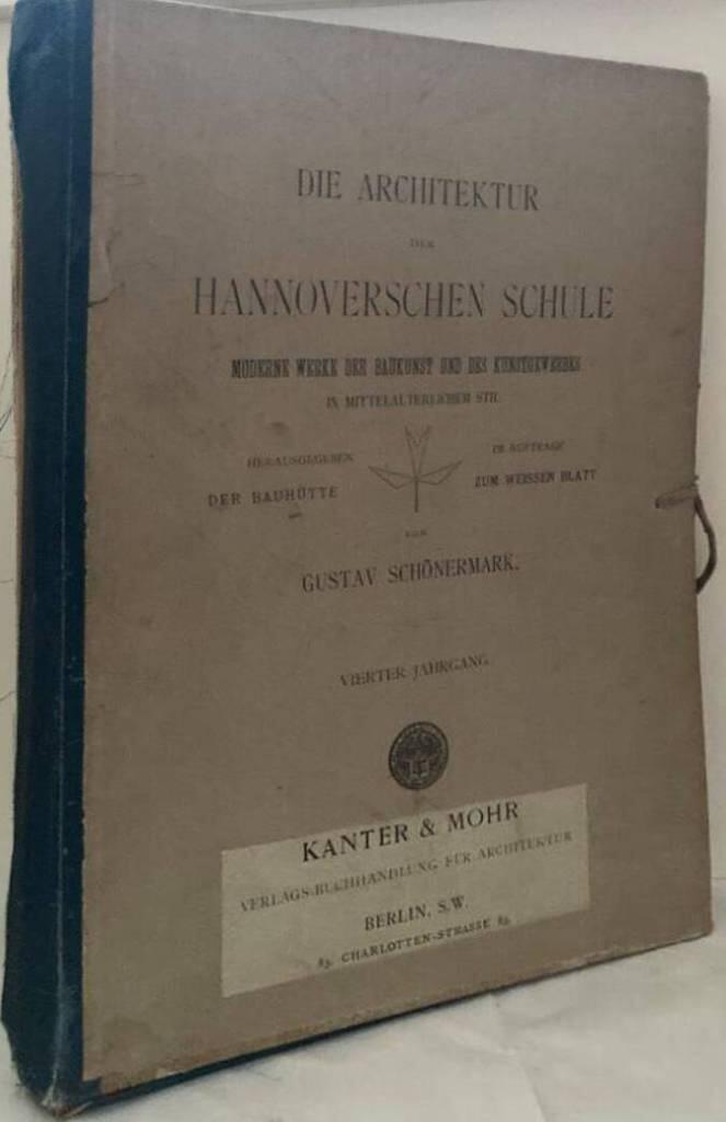 Die Architektur der Hannoverschen Schule. Moderne Werke der Baukust und des Kunstgewerbes im mittelalterlichen Stil. Vierter Jahrgang.