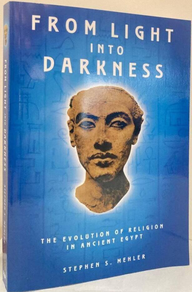 From Light into Darkness. The Evolution of Religion in Ancient Egypt