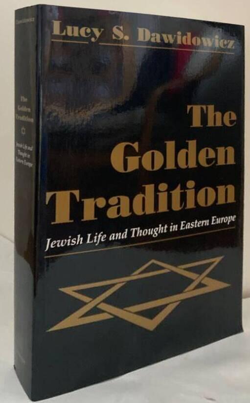 The Golden Tradition. Jewish Life and Thought in Eastern Europe