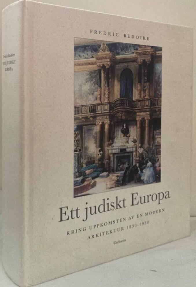 Ett judiskt Europa. Kring uppkomsten av en modern arkitektur 1830-1930