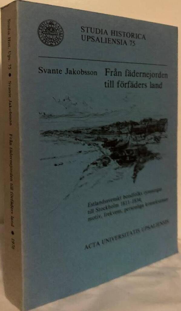 Från fädernejorden till förfäders land. Estlandssvenskt bondfolks rymningar till Stockholm 1811-1834; motiv, frekvens, personliga konsekvenser