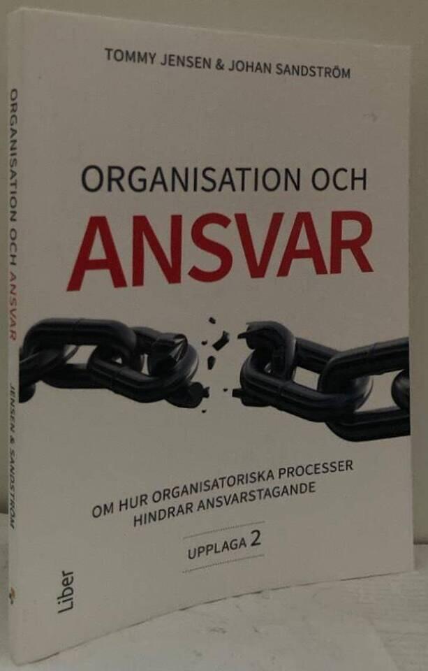 Organisation och ansvar. Om hur organisatoriska processer hindrar ansvarstagande