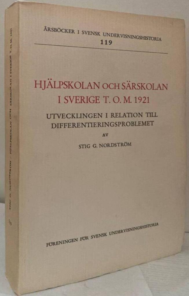 Hjälpskolan och särskolan i Sverige t. o. m. 1921. Utvecklingen i relation till differentieringsproblemet.