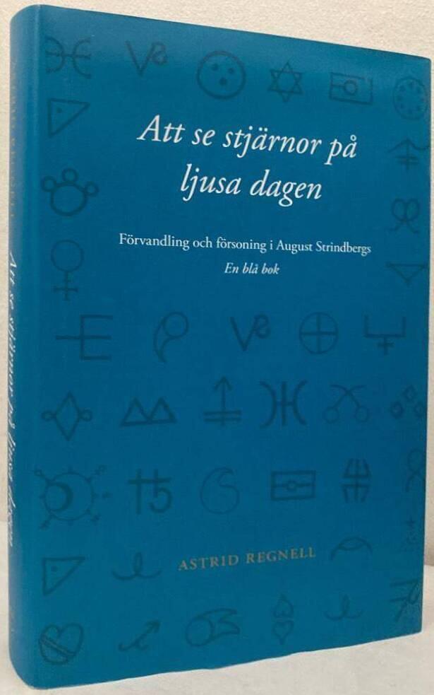 Att se stjärnor på ljusa dagen. Förvandling och försoning i August Strindbergs En blå bok