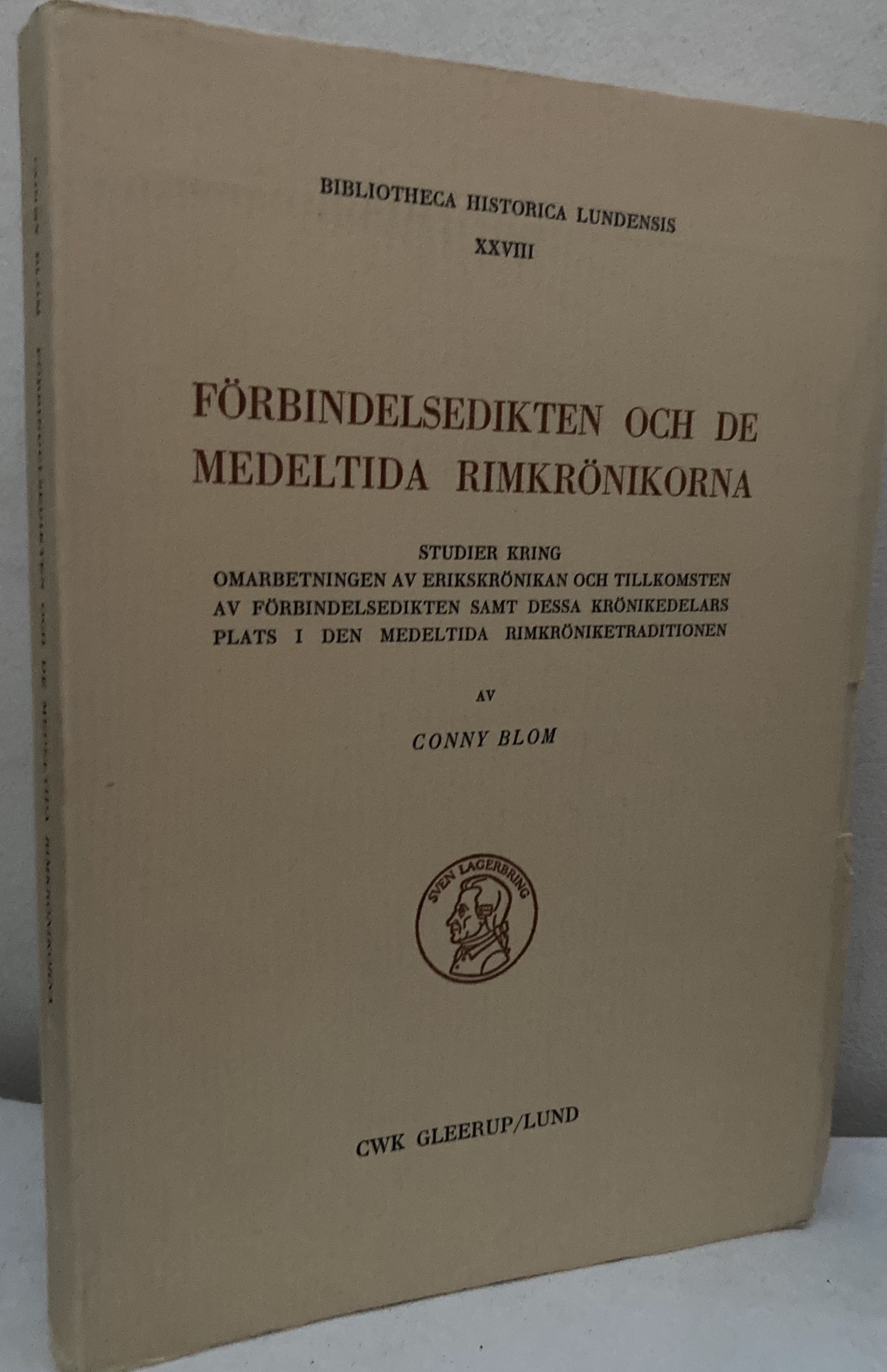 Förbindelsedikten och de medeltida rimkrönikorna. Studier kring omarbetningen av Erikskrönikan och tillkomsten av förbindelsedikten samt dessa krönikedelars plats i den medeltida riomkröniketraditionen