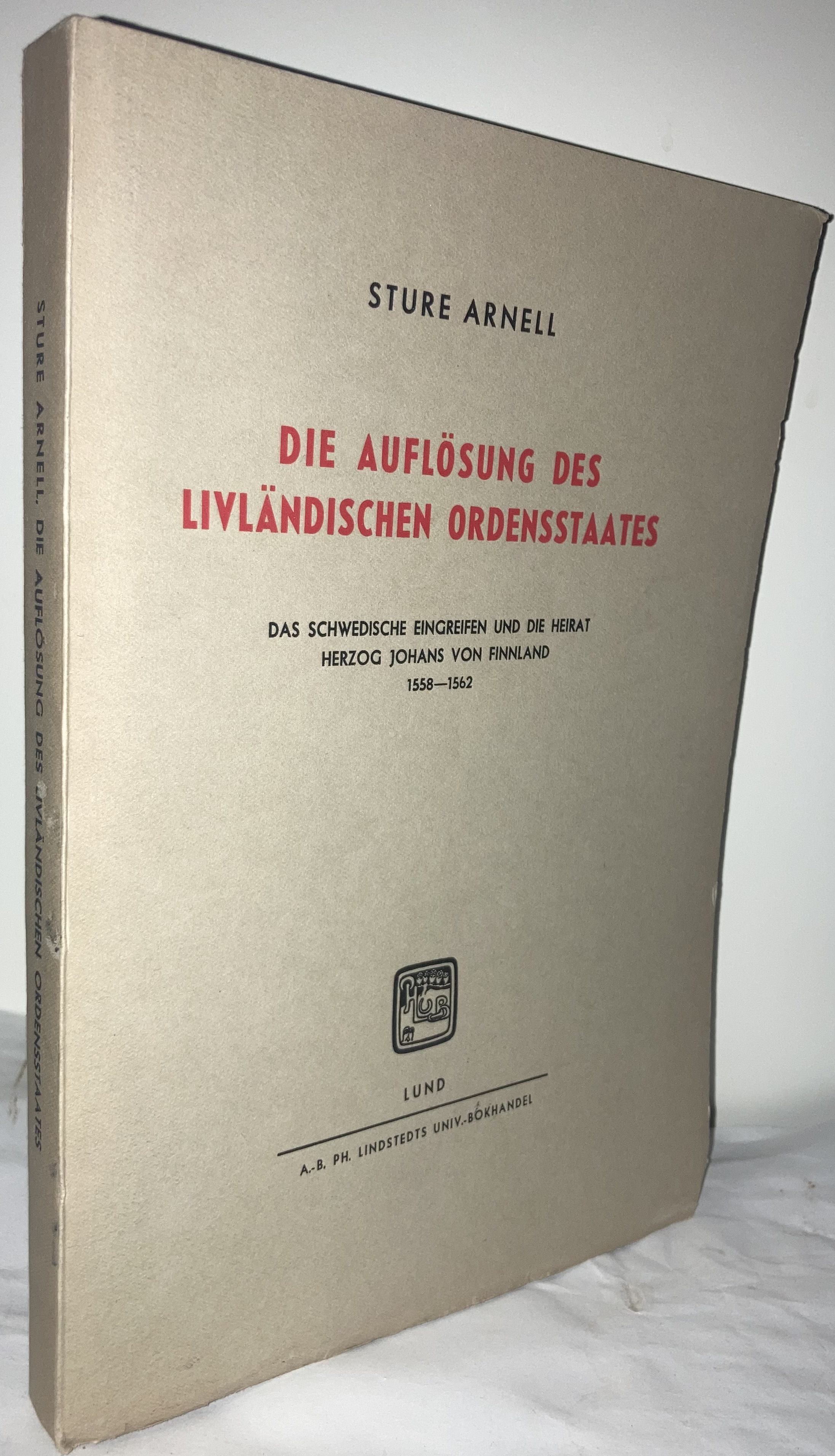 Die Auflösung des livländischen Ordensstaates. Das schwedische Eingreifen und die Heirat Herzog Johans von Finnland 1558-1562.