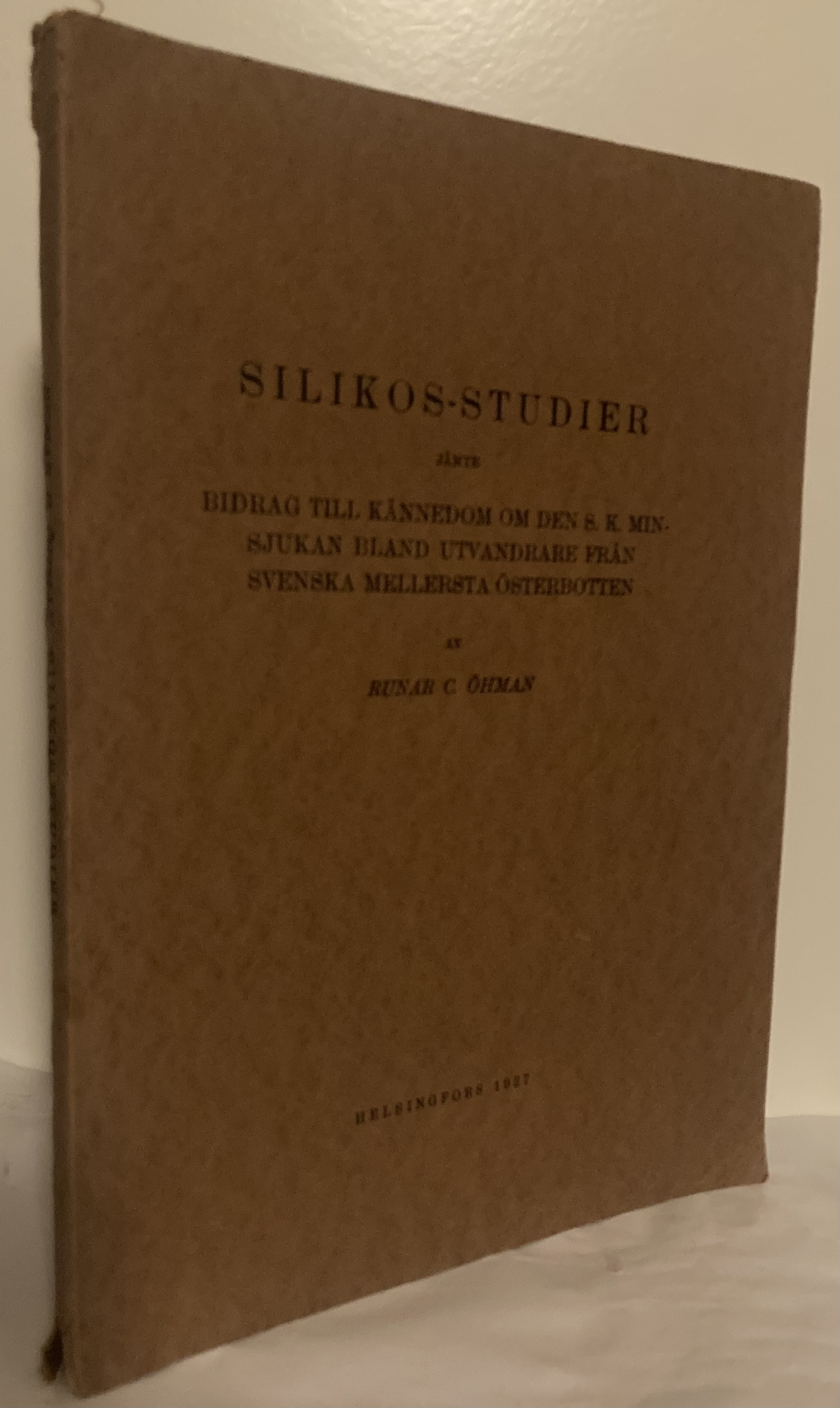 Silikos-studier. Jämte bidrag till kännedom om den s.k. minsjukan bland utvandrare från svensk a mellersta Österbotten