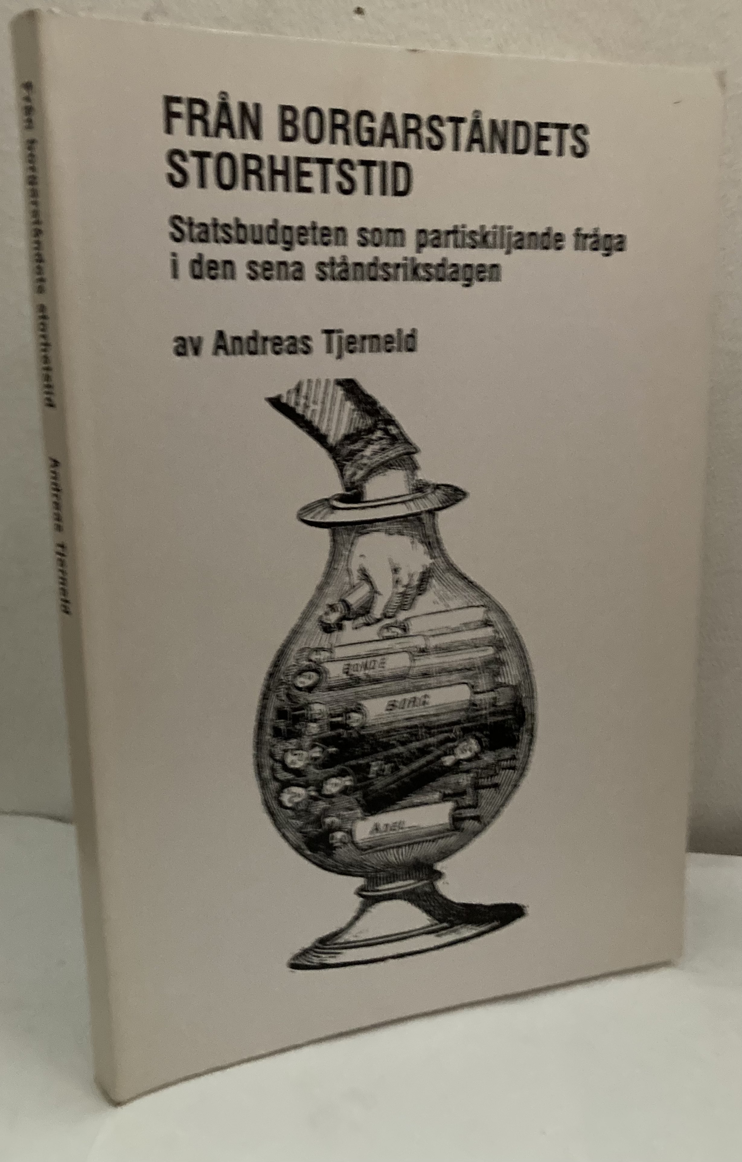 Från borgarståndets storhetstid. Statsbudgeten som partiskiljande fråga i den sena ståndsriksdagen