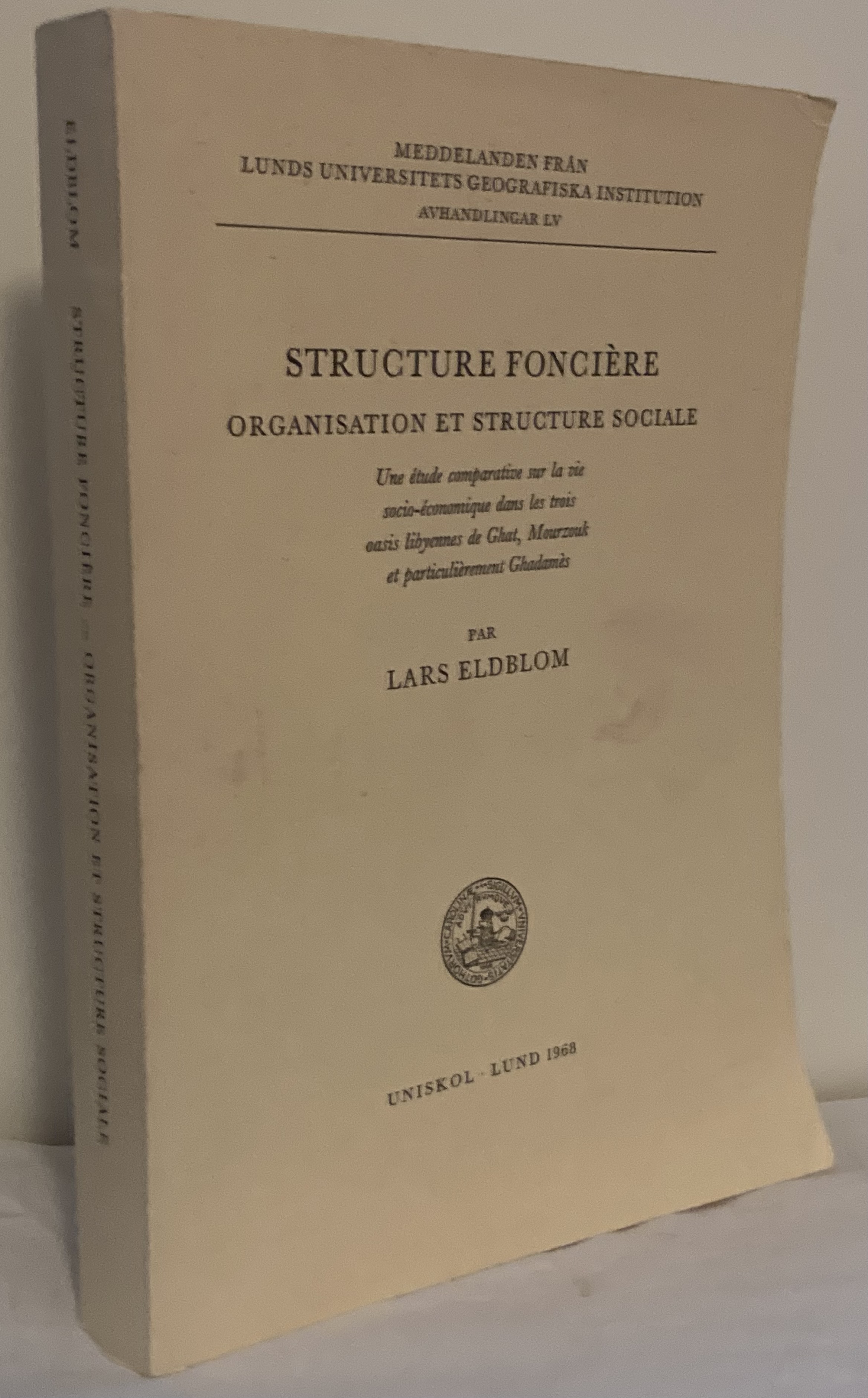 Structure fonciére. Organisation et structure sociale. Une étude comparative sur la vie socio-économique dans les trois oasis libyennes de Ghat, Mourzouk et particuliérement Ghadamés