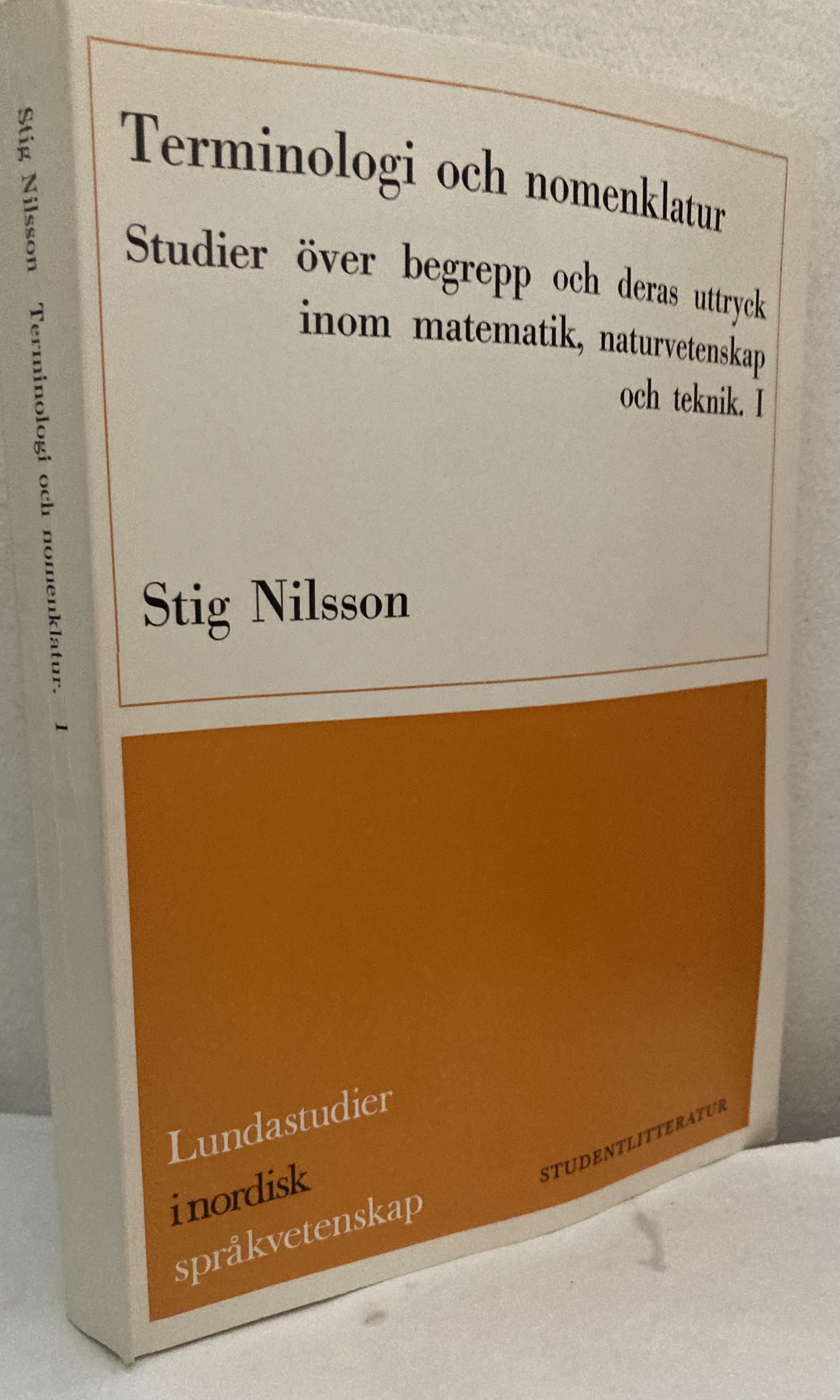 Terminologi och nomenklatur. Studier över begrepp och deras uttryck inom matematik, naturvetenskap och teknik I