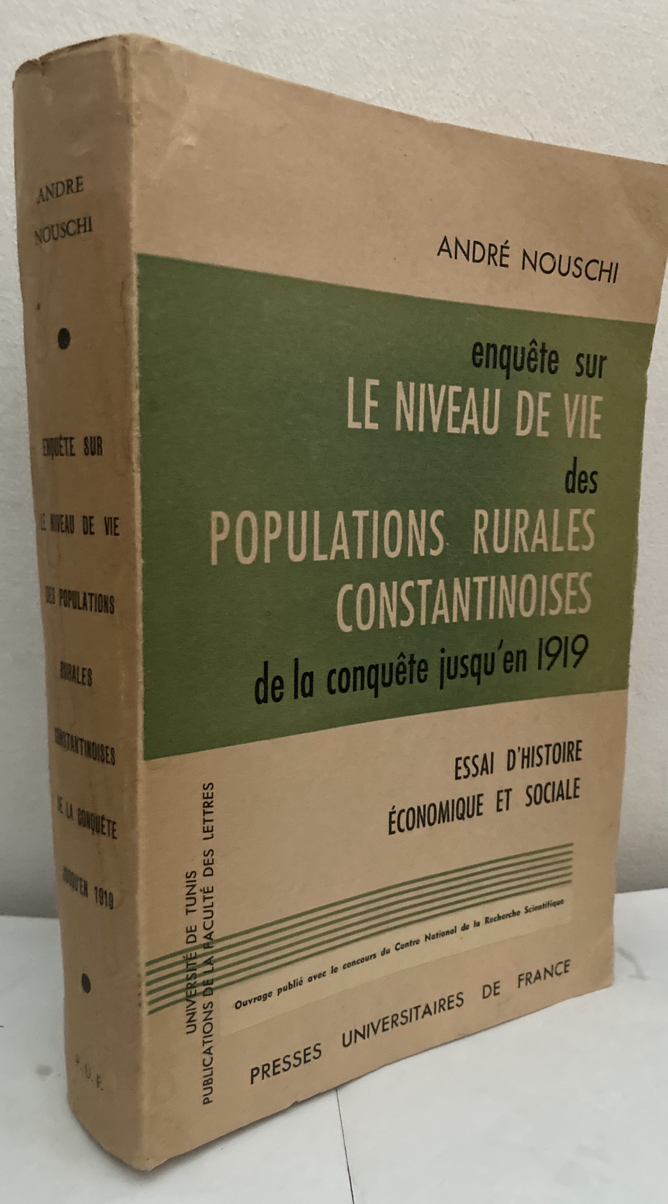 Enquête sur le niveau de vie des populations rurales constantinoises de la conquête jusqu'en 1919. Essai d'histoire économique et sociale