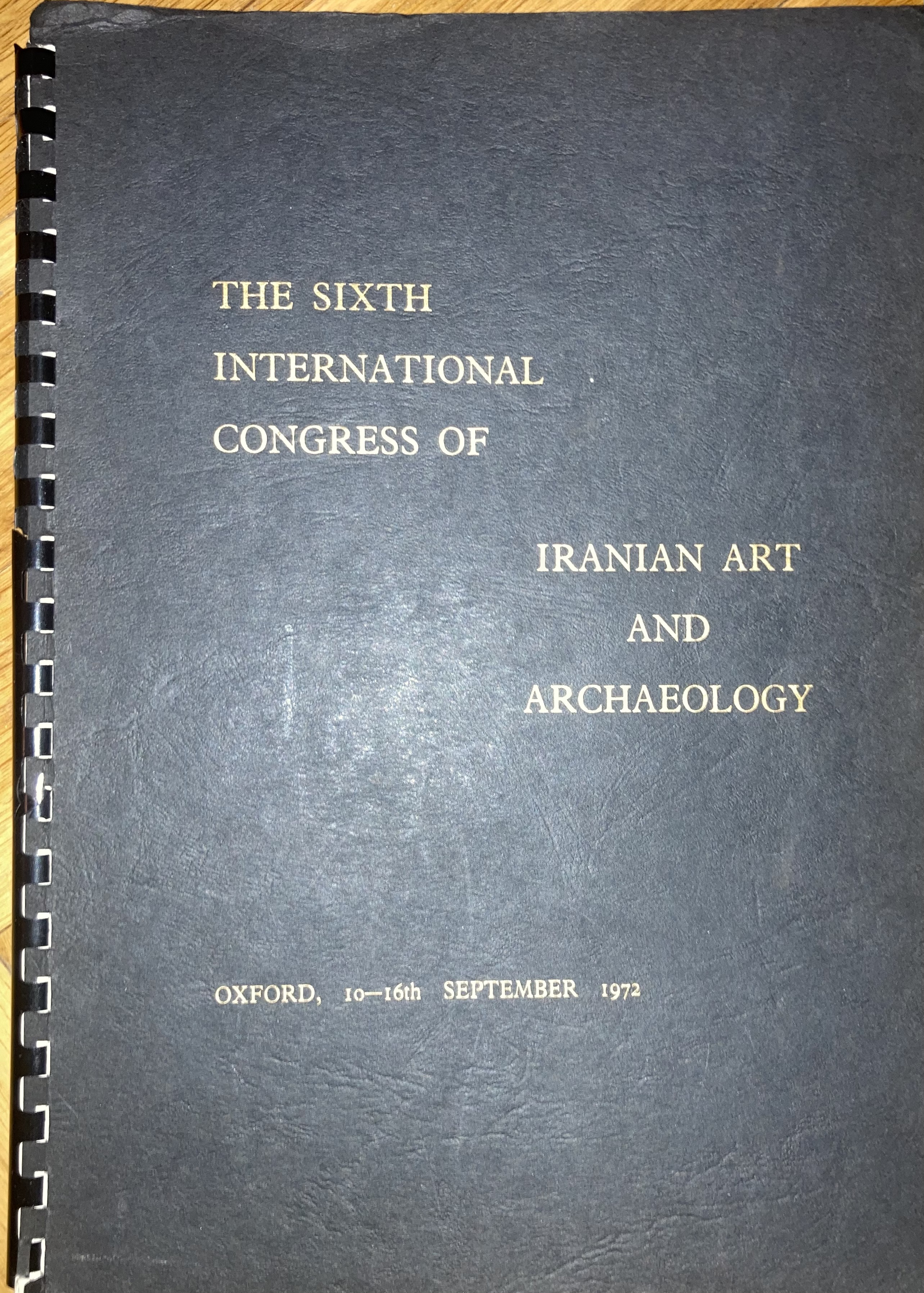 The Sixth International Congress of Iranian Art and Archaeology. Oxford, 10-16th september 1972