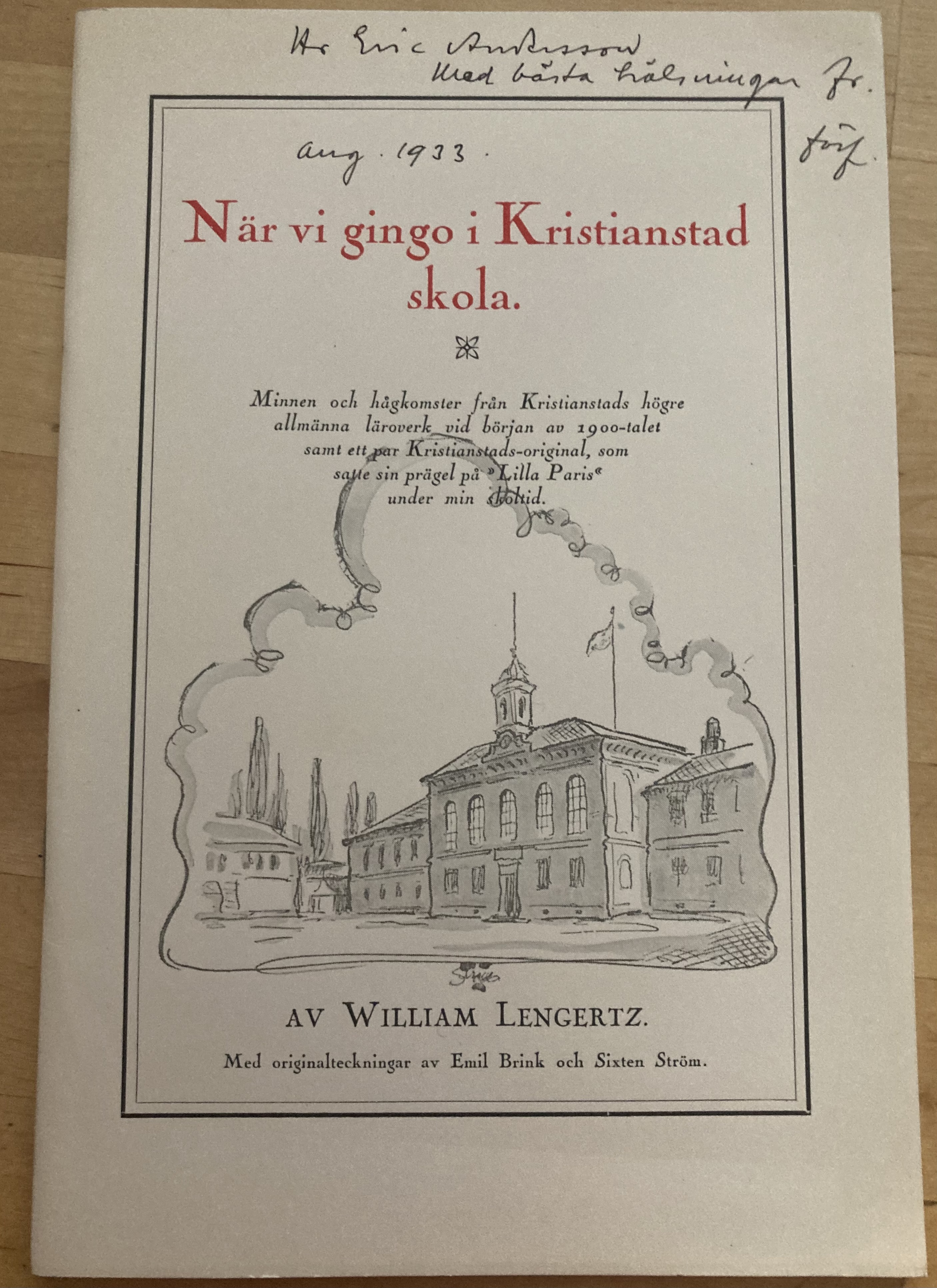 När vi gingo i Kristianstad skola. Minnen och hågkomster från Kristianstads högre allmänna läroverk vid början av 1900-talet samt ett par Kristianstads-original, som satte sin prägel på 