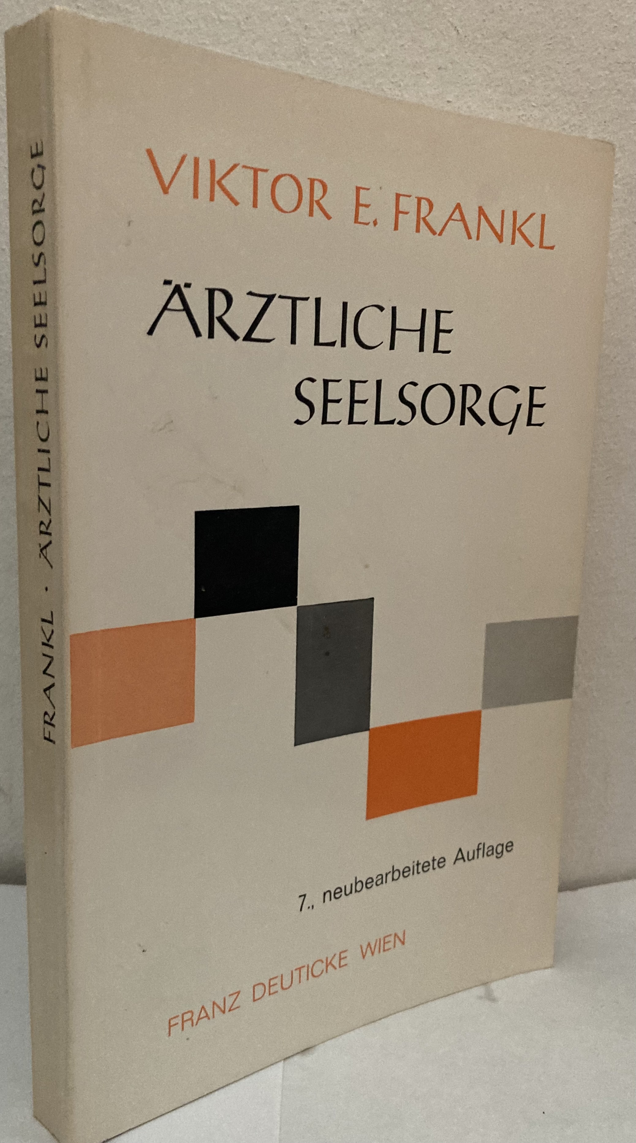 Ärztliche Seelsorge. Grundlagen der Logotherapie und Existenzanalyse