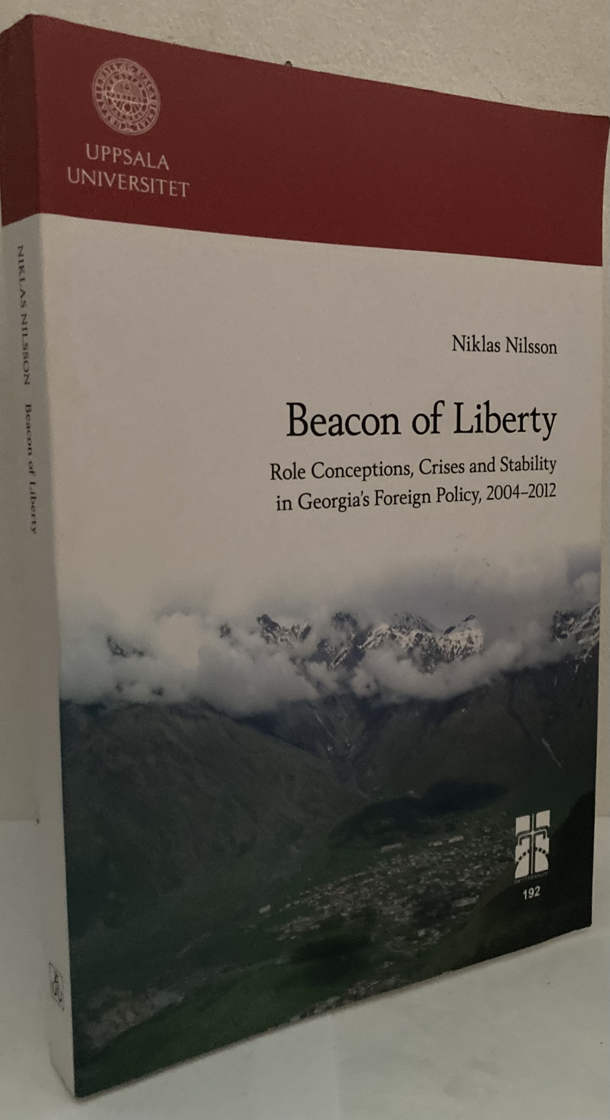 Beacon of Liberty. Role Conceptions, Crises and Stability in Georgia's Foreign Policy, 2004-2012