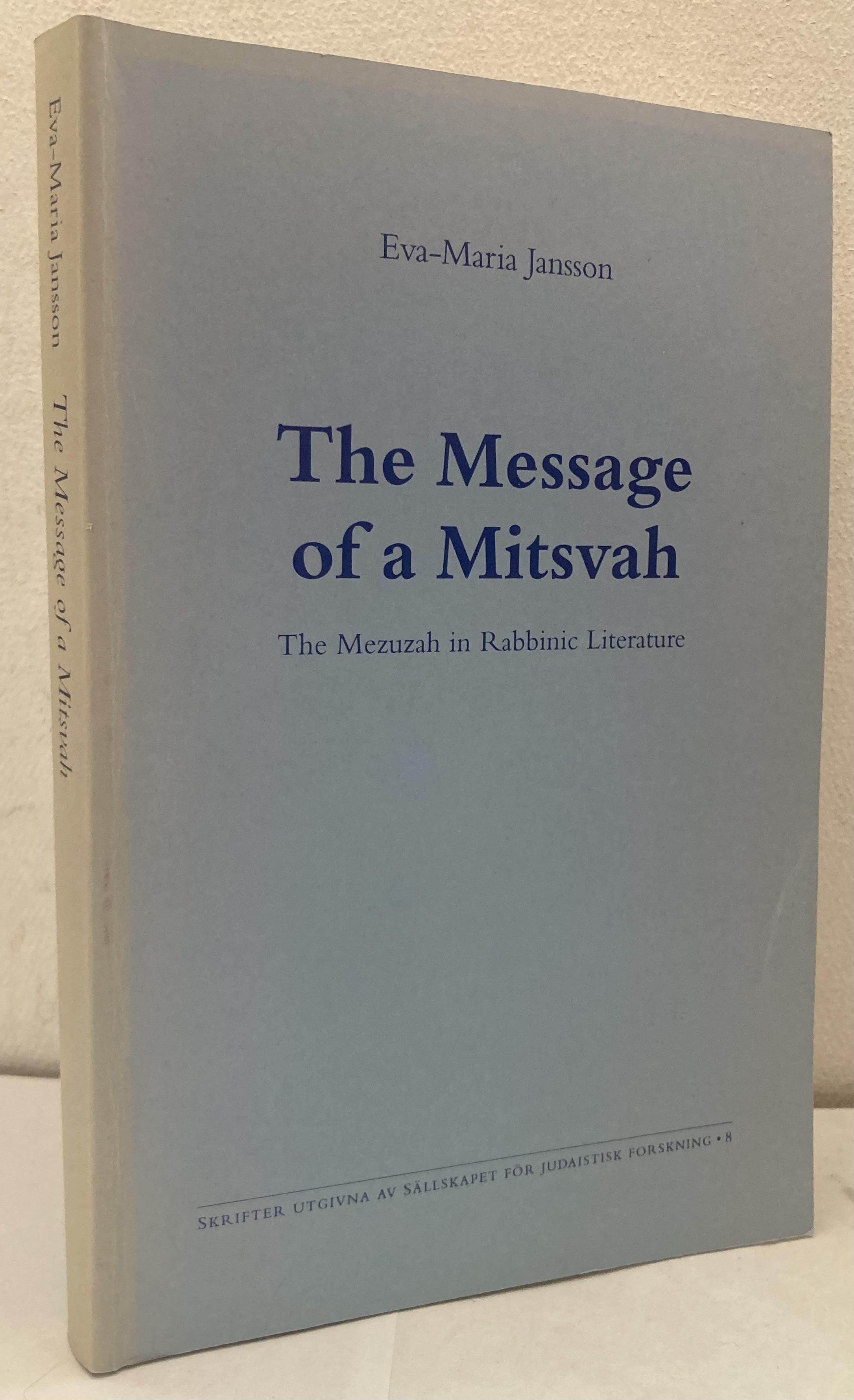 
The Message of a Mitsvah. The Mezuzah in Rabbinic Literature