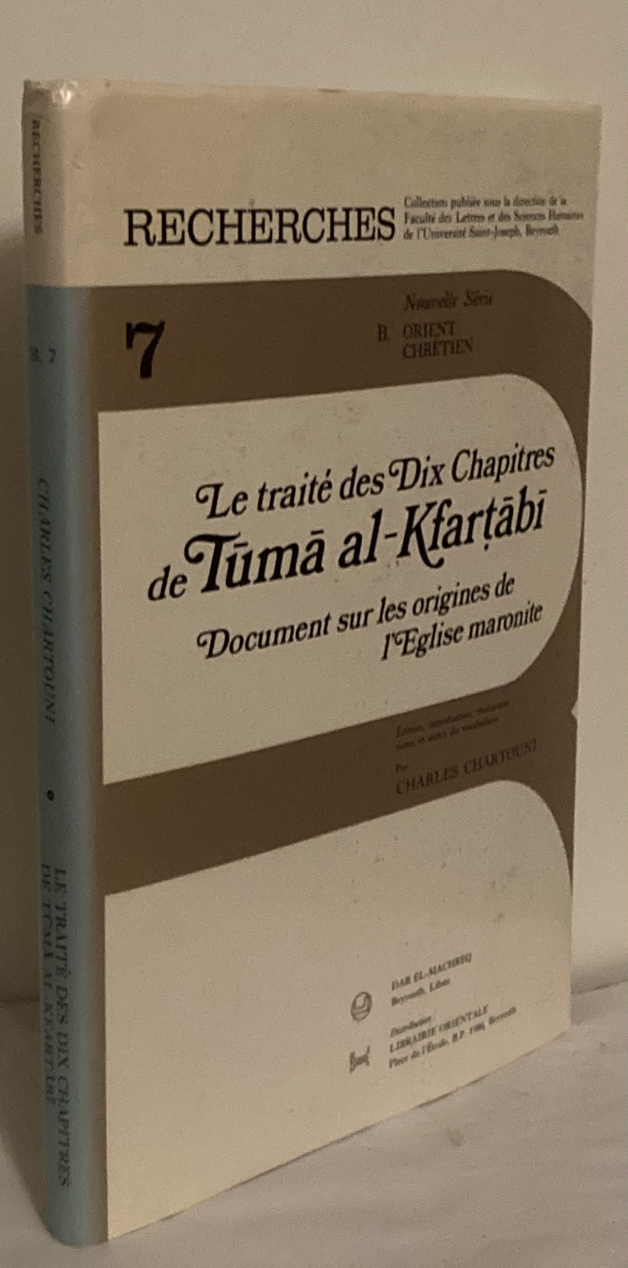 Le traité des dix chapitres de Tuma al-Kfartabi. Document sur les origines de l'Eglise maronite. المقالات العشر لتوما الكفرطابي