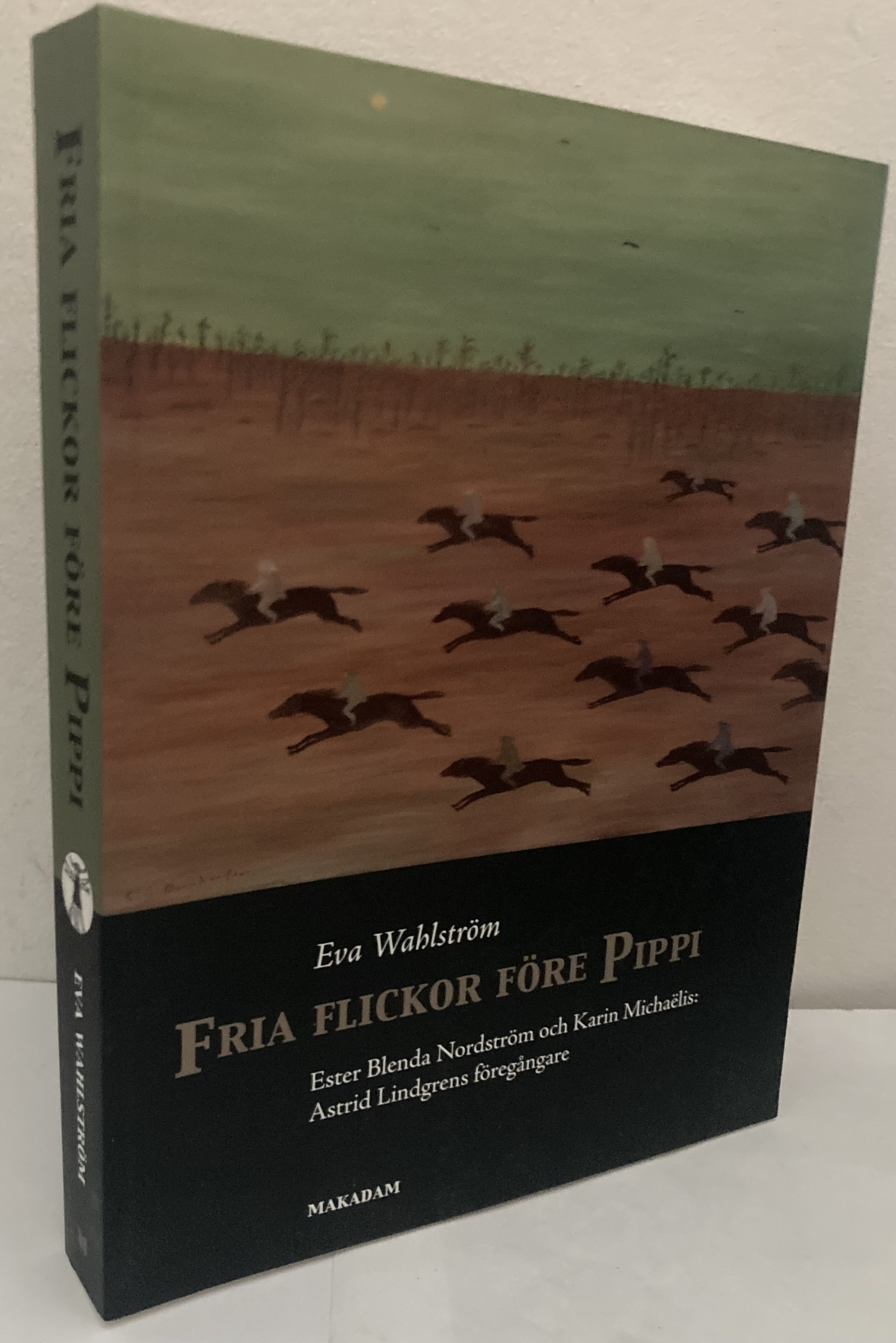 Fria flickor före Pippi. Ester Blenda Nordström och Karin Michaëlis: Astrid Lindgrens föregångare