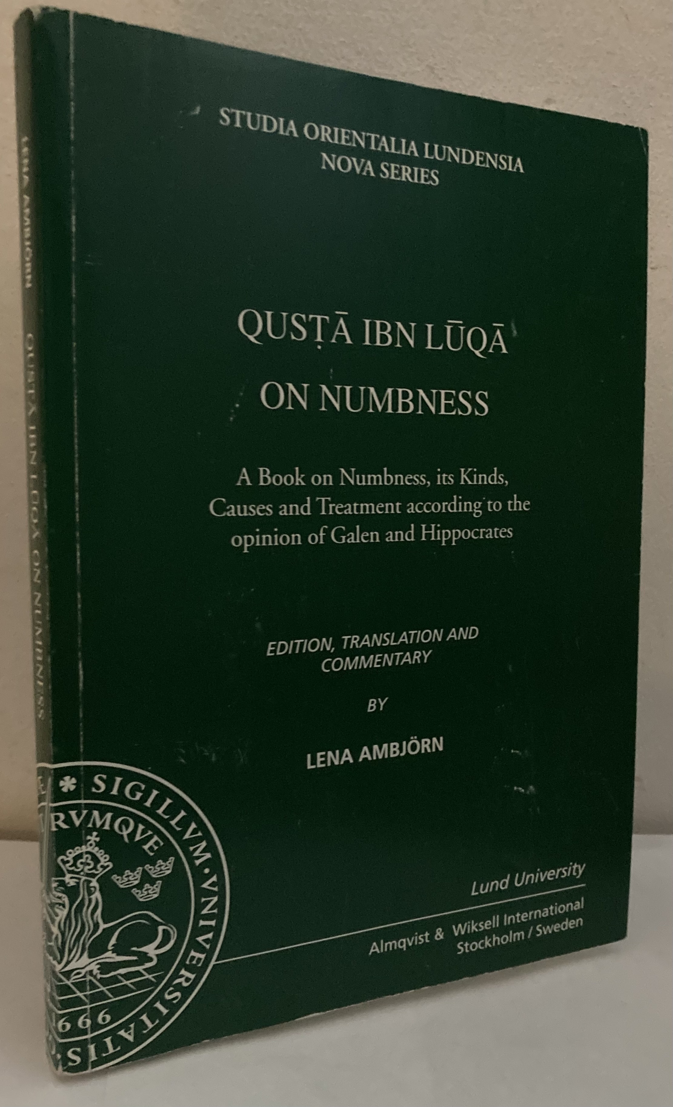 Qusta ibn Luqa on Numbness. A Book on Numbness, its Kinds, Causes and Treatment according to the opinion of Galen and Hippocrates