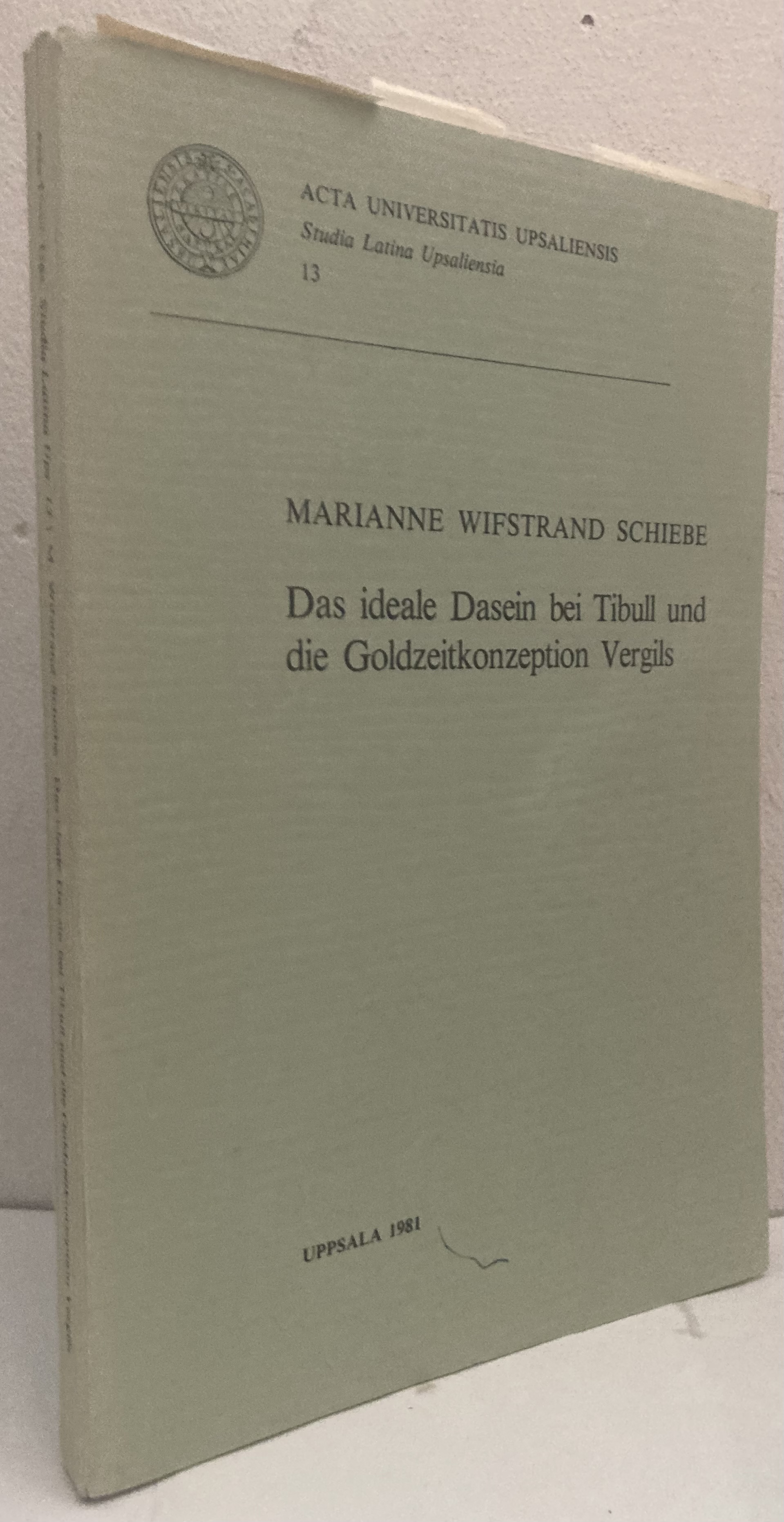 Das ideale Dasein bei Tibull und die Goldzeitkonzeption Vergils.