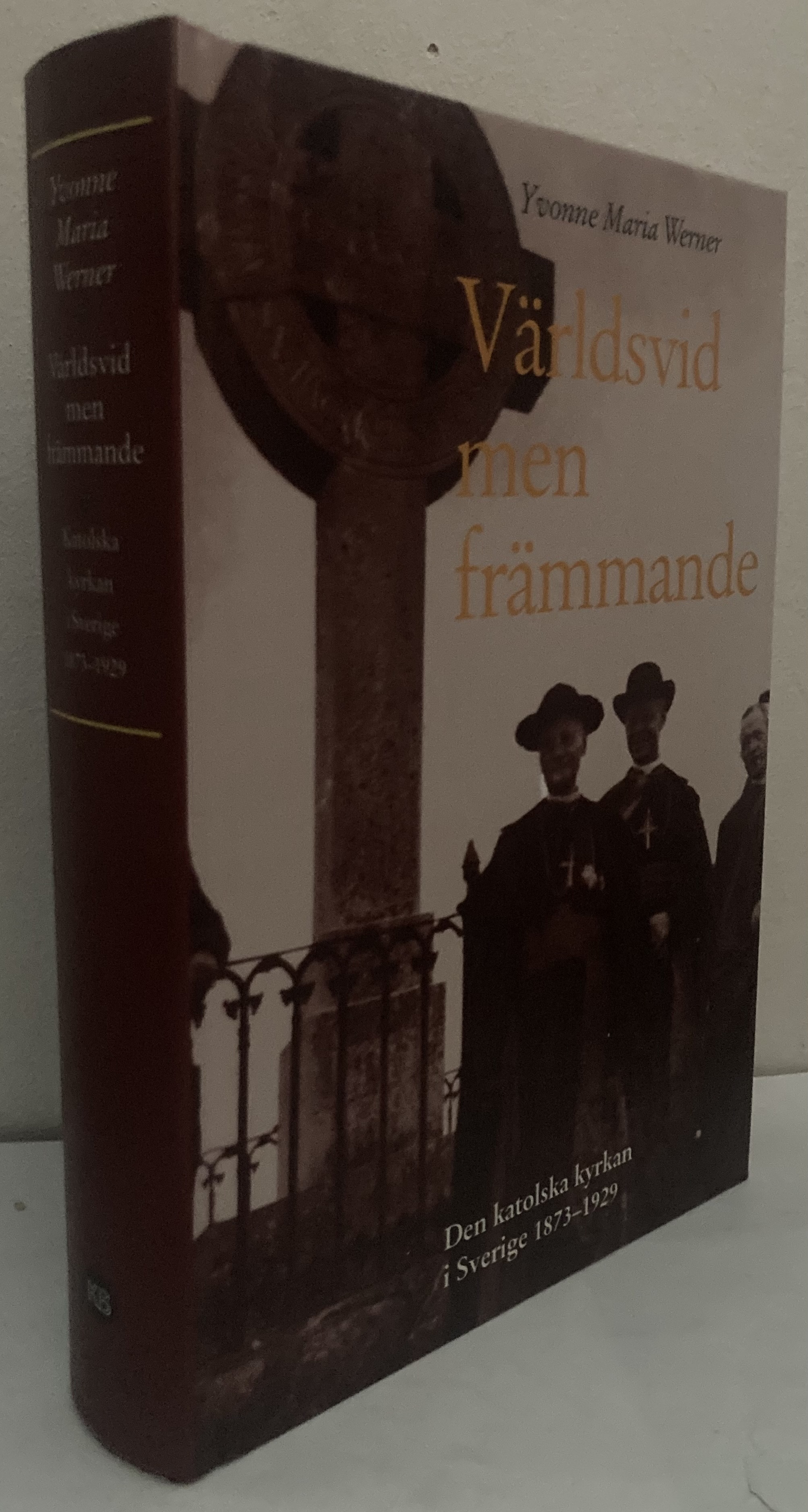 Världsvid men främmande. Den katolska kyrkan i Sverige 1873-1929