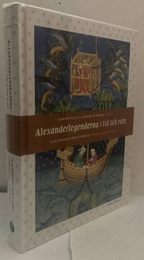 Alexanderlegenderna i tid och rum. Alexander den Stores gränslösa historia