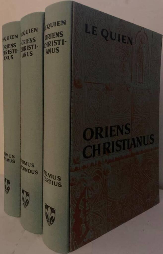 Oriens Christianus, in quatuor patriarchatus digestus; quo exhibentur ecclesiae, patriarchae, caeterique praesules totius Orientis. I-III